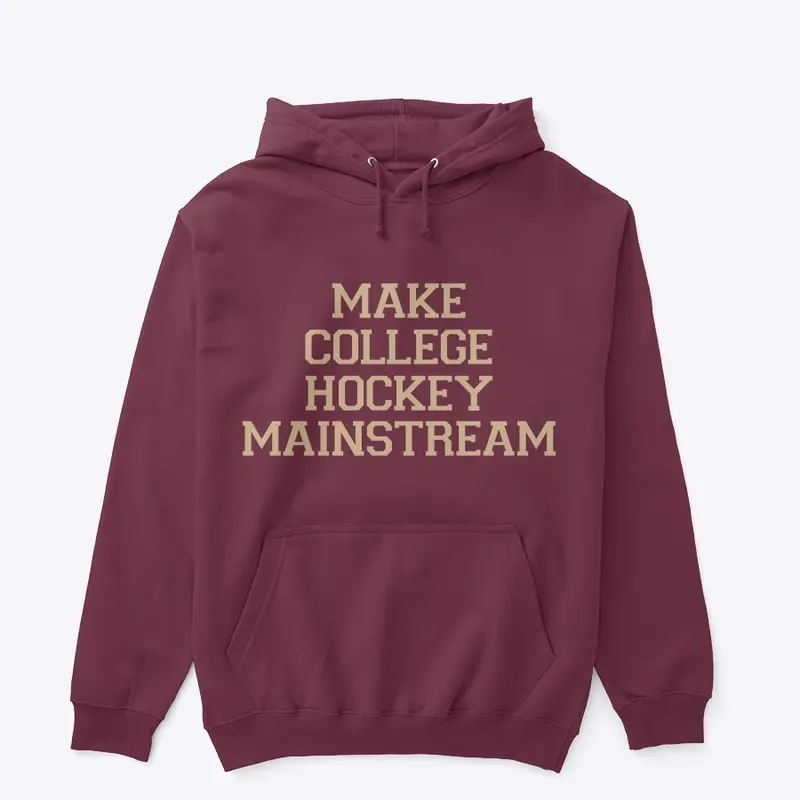 Make College HockeyMainstream Maroon&Tan