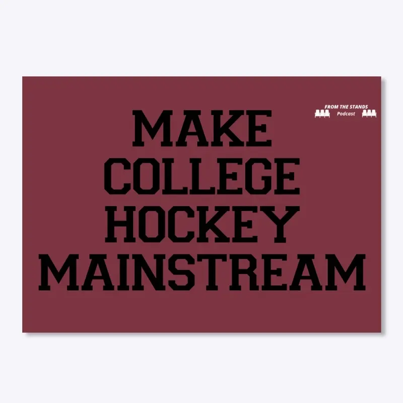 Make College Hockey Mainstream (G&B)